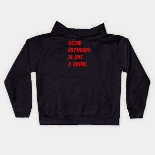 Being Orthodox Is Not A Crime (Red) Kids Hoodie